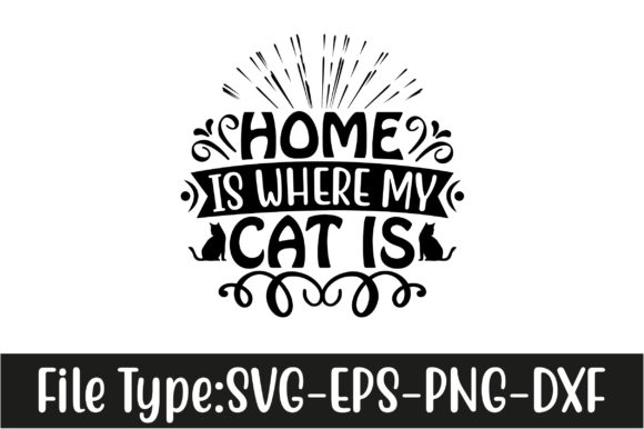 Cat Svg Design: Home is Where My Cat Is