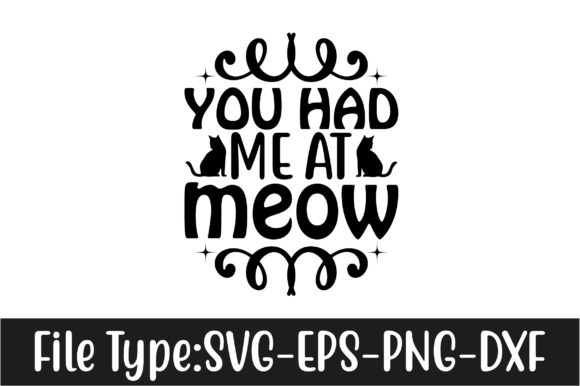 Cat Svg Design, You Had Me at Meow